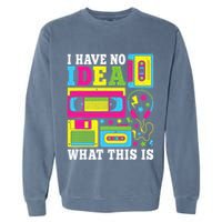 I Have No Idea What This Is 80s 90s Garment-Dyed Sweatshirt
