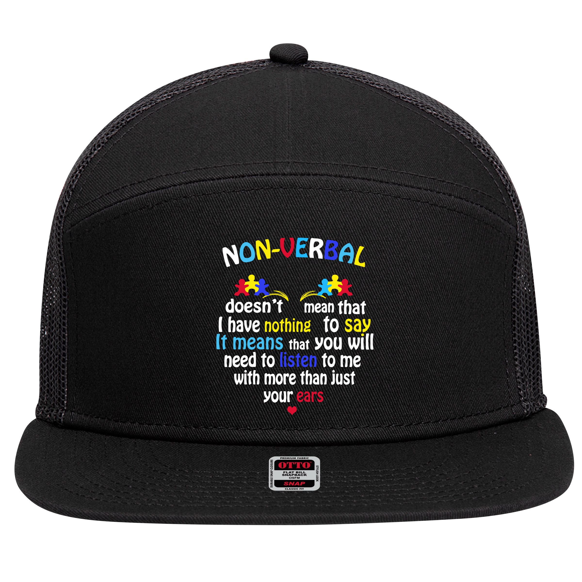 I Have NONVERBAL Autism Awareness , Autism  7 Panel Mesh Trucker Snapback Hat