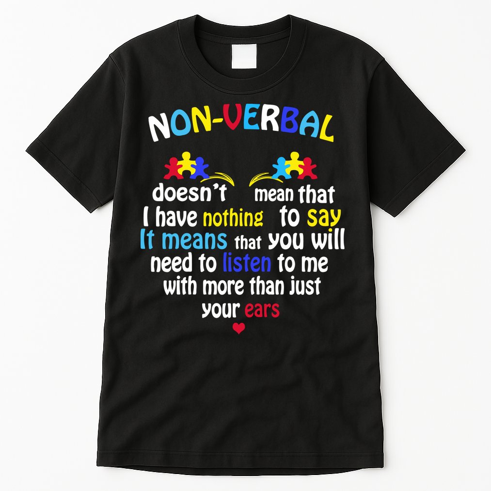 I Have NONVERBAL Autism Awareness , Autism  Tall T-Shirt