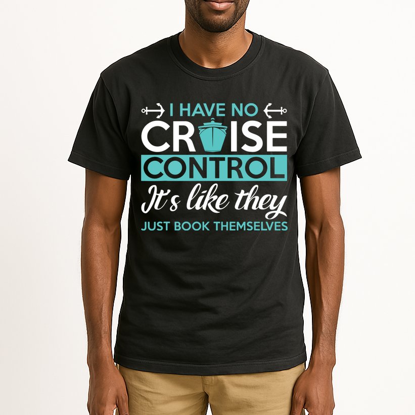 I Have No Cruise Control Vacation Tall T-Shirt