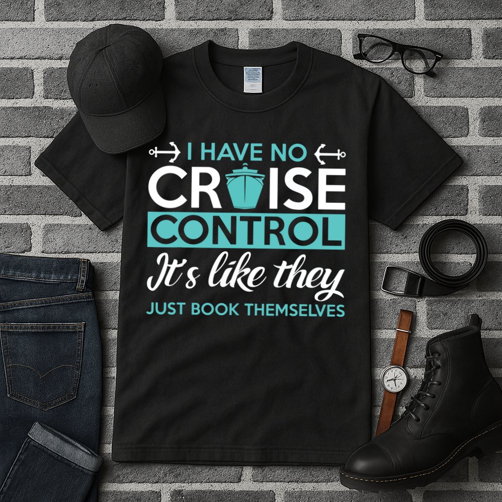 I Have No Cruise Control Vacation Tall T-Shirt