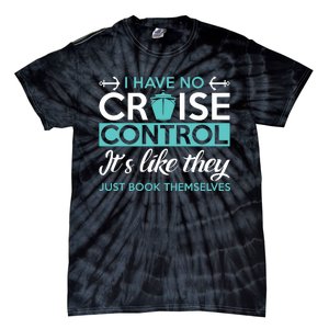 I Have No Cruise Control Vacation Tie-Dye T-Shirt