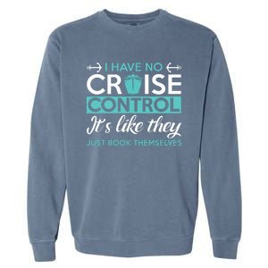 I Have No Cruise Control Vacation Garment-Dyed Sweatshirt