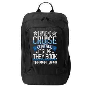 I Have No Cruise Control Family Vacation Couples Gift City Backpack