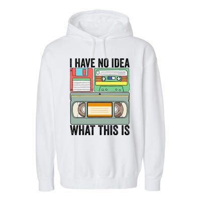 I Have No Idea What This Is 80s 90s Cassette Garment-Dyed Fleece Hoodie