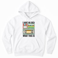 I Have No Idea What This Is 80s 90s Cassette Hoodie