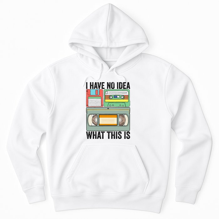 I Have No Idea What This Is 80s 90s Cassette Hoodie