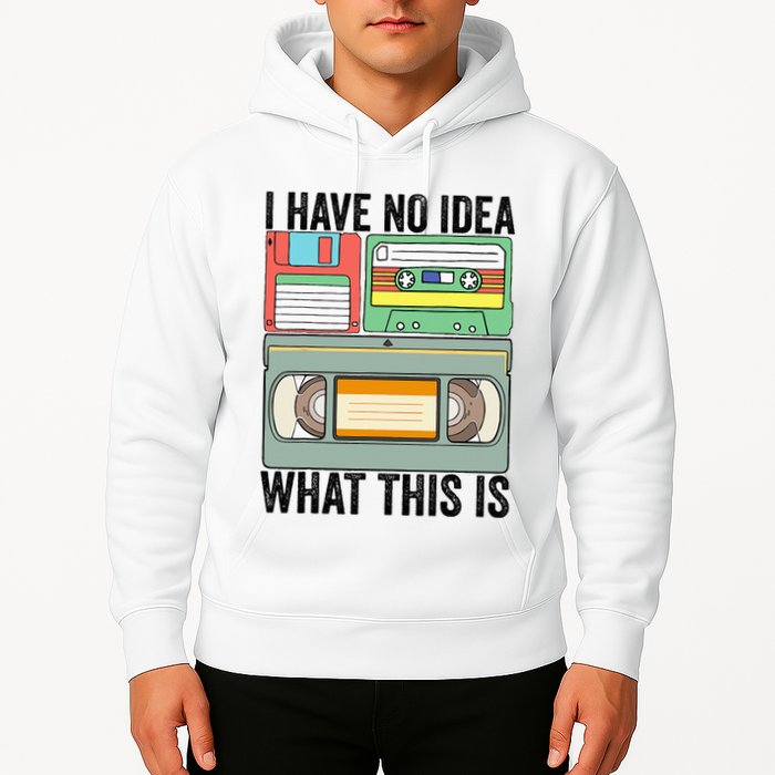 I Have No Idea What This Is 80s 90s Cassette Hoodie