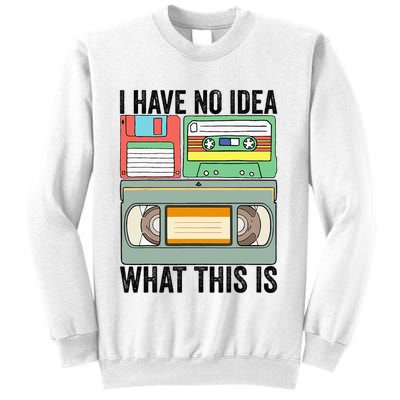 I Have No Idea What This Is 80s 90s Cassette Sweatshirt