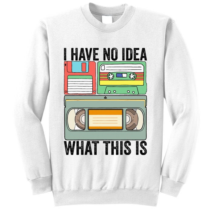 I Have No Idea What This Is 80s 90s Cassette Sweatshirt