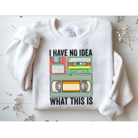 I Have No Idea What This Is 80s 90s Cassette Sweatshirt
