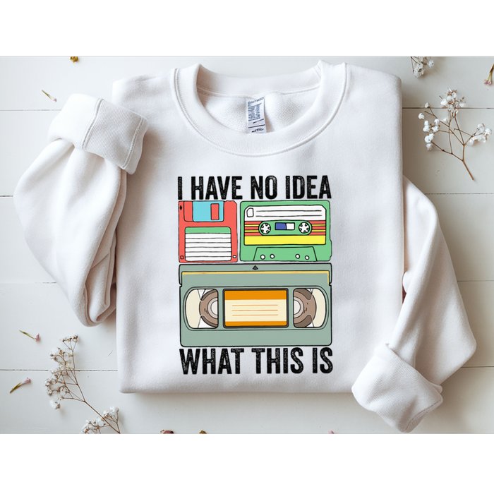 I Have No Idea What This Is 80s 90s Cassette Sweatshirt
