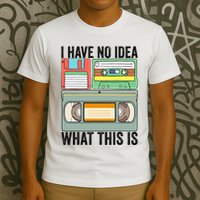 I Have No Idea What This Is 80s 90s Cassette T-Shirt