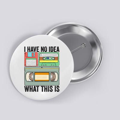I Have No Idea What This Is 80s 90s Cassette Button