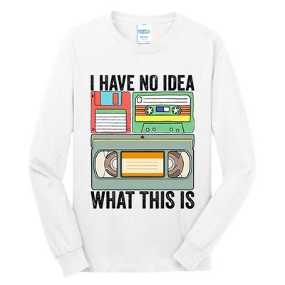 I Have No Idea What This Is 80s 90s Cassette Tall Long Sleeve T-Shirt