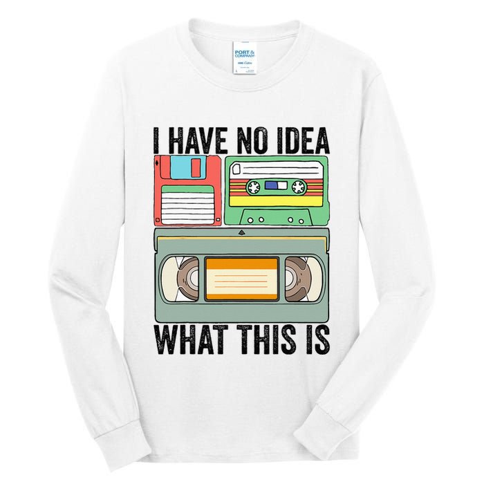 I Have No Idea What This Is 80s 90s Cassette Tall Long Sleeve T-Shirt