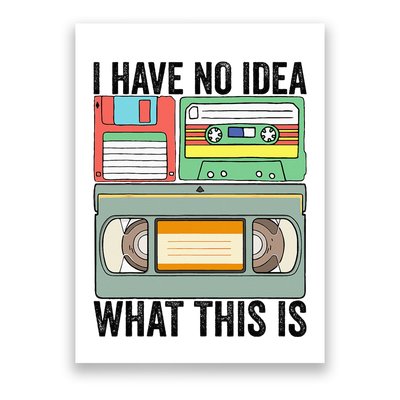I Have No Idea What This Is 80s 90s Cassette Poster