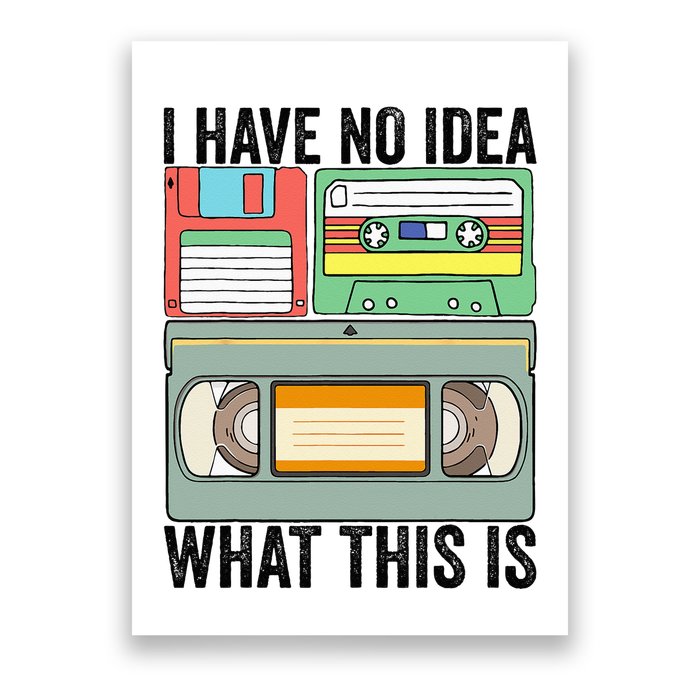 I Have No Idea What This Is 80s 90s Cassette Poster