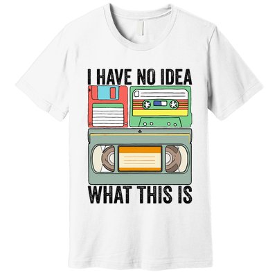 I Have No Idea What This Is 80s 90s Cassette Premium T-Shirt