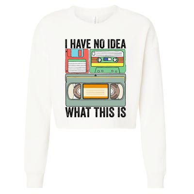 I Have No Idea What This Is 80s 90s Cassette Cropped Pullover Crew