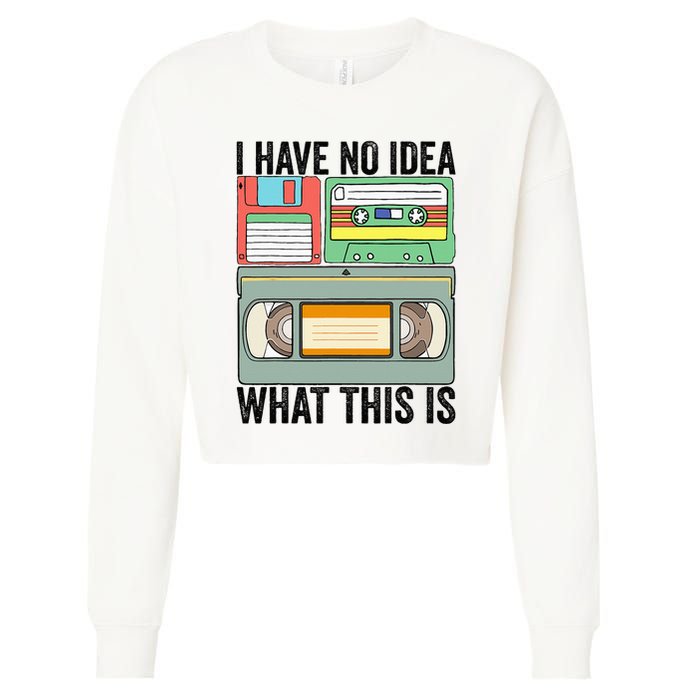 I Have No Idea What This Is 80s 90s Cassette Cropped Pullover Crew