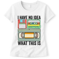 I Have No Idea What This Is 80s 90s Cassette Womens T-Shirt