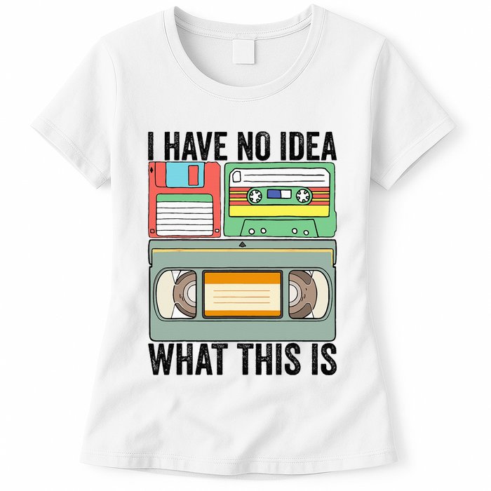 I Have No Idea What This Is 80s 90s Cassette Womens T-Shirt