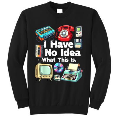 I Have No Idea What This Is 80s Bro 1980s Fashion 80 Party Sweatshirt