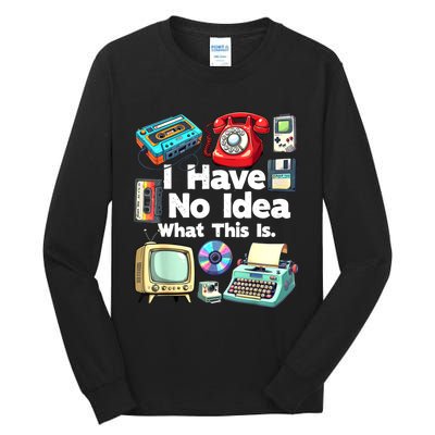 I Have No Idea What This Is 80s Bro 1980s Fashion 80 Party Tall Long Sleeve T-Shirt