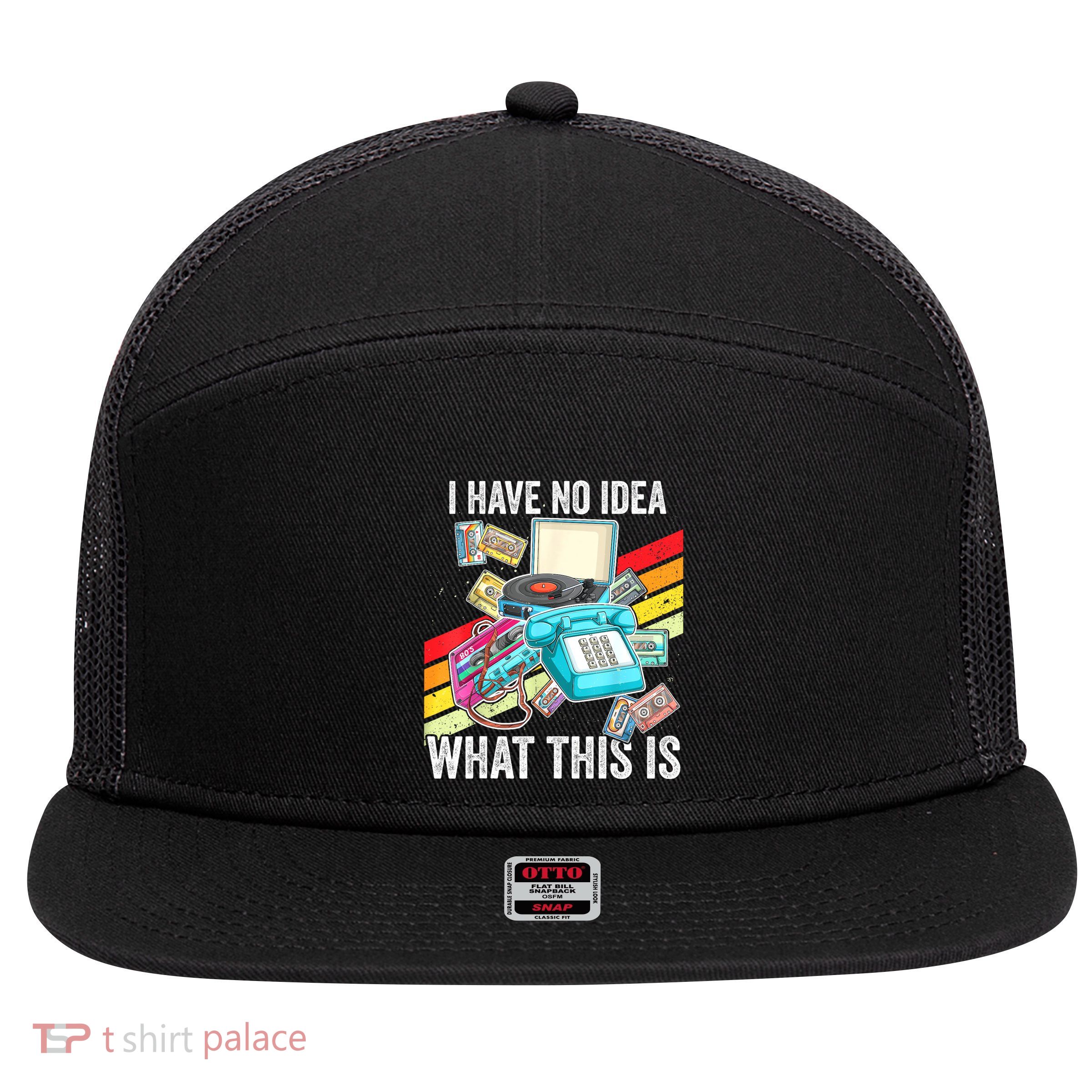 I Have No Idea What This Is 70s 80s 90s Theme Outfit 7 Panel Mesh Trucker Snapback Hat