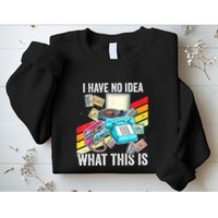 I Have No Idea What This Is 70s 80s 90s Theme Outfit Sweatshirt