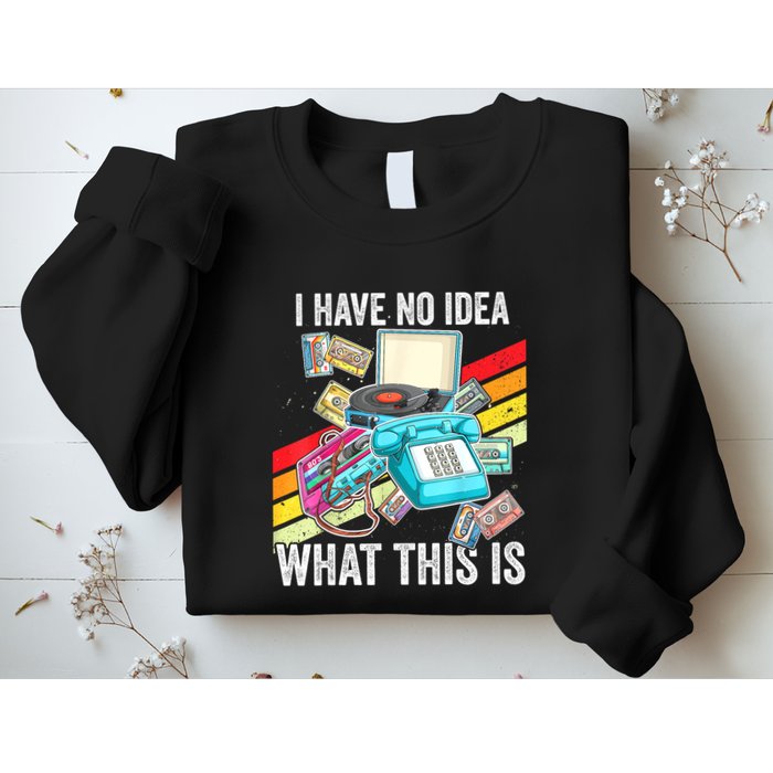 I Have No Idea What This Is 70s 80s 90s Theme Outfit Sweatshirt