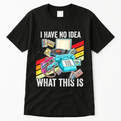 I Have No Idea What This Is 70s 80s 90s Theme Outfit Tall T-Shirt