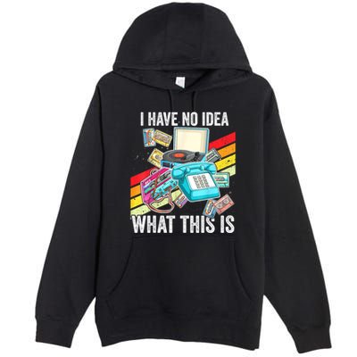 I Have No Idea What This Is 70s 80s 90s Theme Outfit Premium Pullover Hoodie