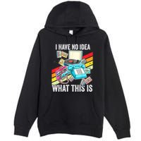 I Have No Idea What This Is 70s 80s 90s Theme Outfit Premium Pullover Hoodie