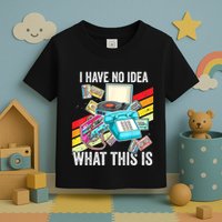 I Have No Idea What This Is 70s 80s 90s Theme Outfit Toddler T-Shirt