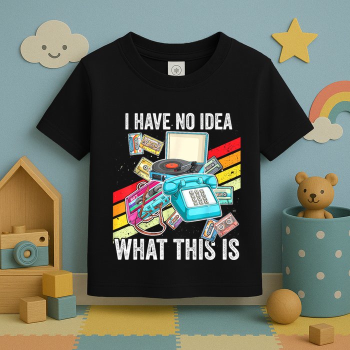 I Have No Idea What This Is 70s 80s 90s Theme Outfit Toddler T-Shirt