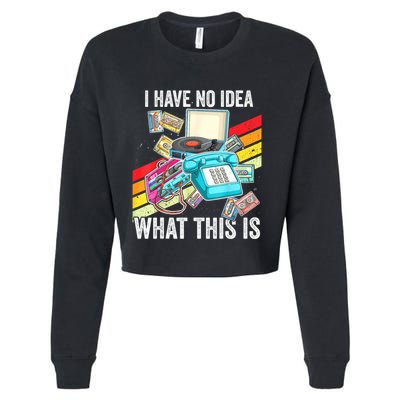 I Have No Idea What This Is 70s 80s 90s Theme Outfit Cropped Pullover Crew