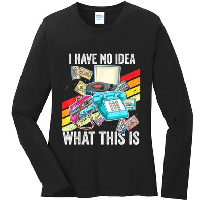 I Have No Idea What This Is 70s 80s 90s Theme Outfit Ladies Long Sleeve Shirt