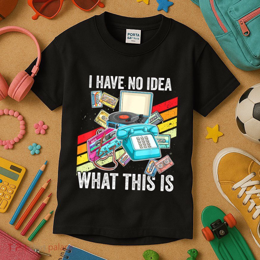 I Have No Idea What This Is 70s 80s 90s Theme Outfit Kids T-Shirt
