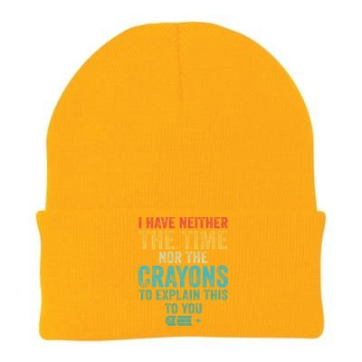 I Have Neither The Time Nor The Crayons To Explain Funny Gift Knit Cap Winter Beanie