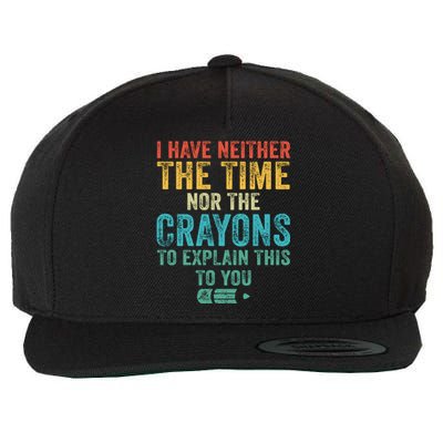 I Have Neither The Time Nor The Crayons To Explain Funny Gift Wool Snapback Cap