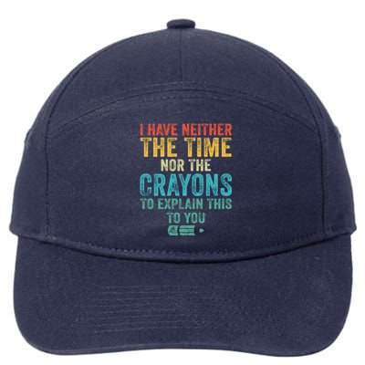 I Have Neither The Time Nor The Crayons To Explain Funny Gift 7-Panel Snapback Hat