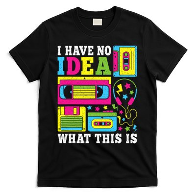 I Have No Idea What This Is 80s 90s Outfit T-Shirt