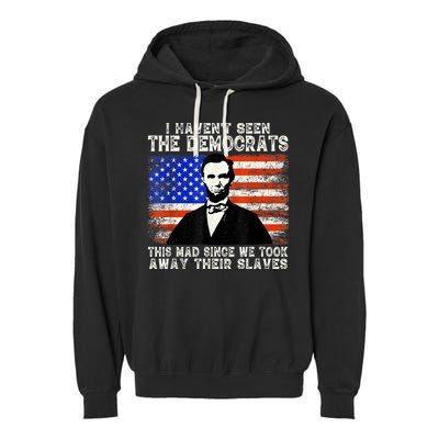 I Have Not Seen The Democrats This Mad Since We Took Away Their Slaves Garment-Dyed Fleece Hoodie