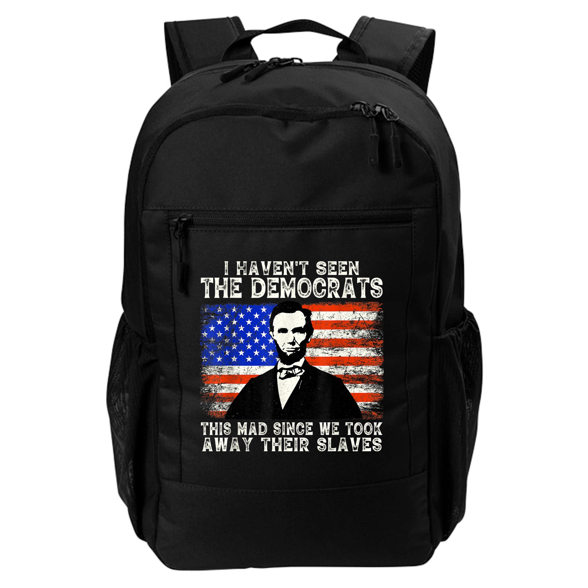 I Have Not Seen The Democrats This Mad Since We Took Away Their Slaves Backpack