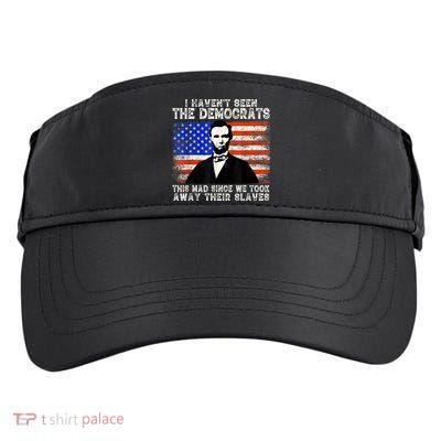 I Have Not Seen The Democrats This Mad Since We Took Away Their Slaves Adult Drive Performance Visor