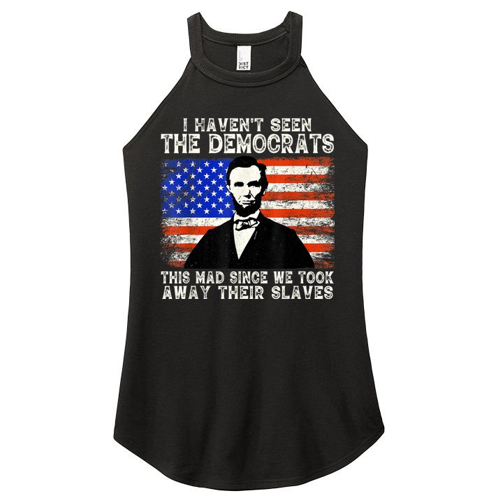 I Have Not Seen The Democrats This Mad Since We Took Away Their Slaves Women's Perfect Tri Rocker Tank