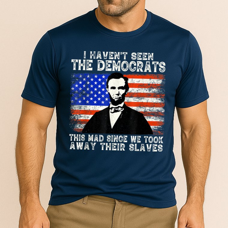 I Have Not Seen The Democrats This Mad Since We Took Away Their Slaves Performance Shirt