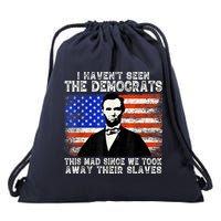 I Have Not Seen The Democrats This Mad Since We Took Away Their Slaves Drawstring Bag